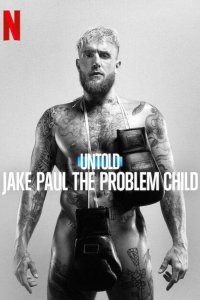 Нерассказанное: Трудный ребенок Джейк Пол (2023) смотреть онлайн